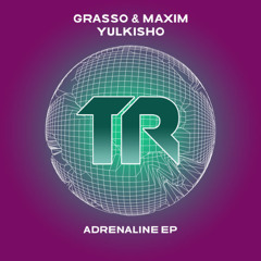Grasso & Maxim, Yulkisho - Adrenaline (Original Mix)