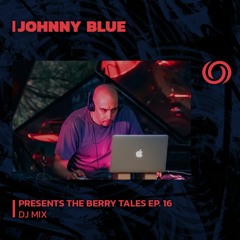 JOHNNY BLUE Presents The Berry Tales Ep. 16 | 03/10/2023