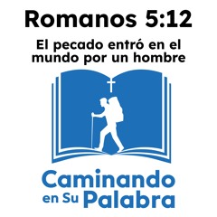Romanos 5:12 - El pecado entró en el mundo por un hombre