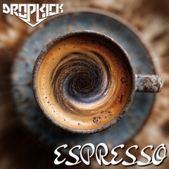 ESPRESSO (Dropkick Remix)