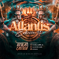 ATLANTIS 4.0 MIXED BY NICOLAS CASTILLO