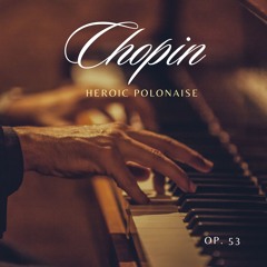 Chopin - Polonaise In A - Flat Major, Op. 53 Heroic