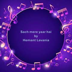 Sach Mere Yaar Hai by Hemant Lavania