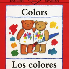 Get PDF 📩 Colors/Los Colores (Bilingual First Books/English-Spanish) by  Clare Beato