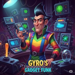 FDD167 - Gyro’s Gadget Funk
