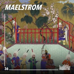 Paraffin Podcasts - 036 - Maelstrom