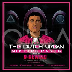 THE DUTCH URBAN MIXTAPE PART 6 MIXED BY DJ R-REWIND