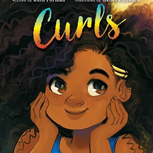 [Get] PDF 💔 Curls by  Ruth Forman &  Geneva Bowers [KINDLE PDF EBOOK EPUB]