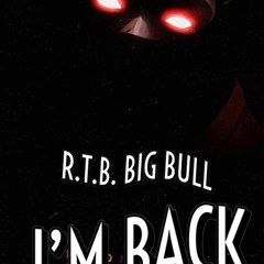 RTB BIG BULL - I’M BACK (OFFICIAL AUDIO)
