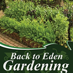 Access EPUB 📧 Back to Eden Gardening: The Easy Organic Way to Grow Food by  Bo Tucke