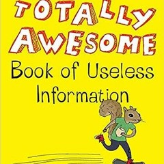 📓 25+ The Totally Awesome Book of Useless Information by Noel Botham (Author),Travis Nichols (
