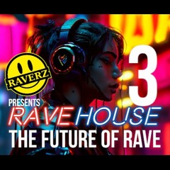 💥•🎵•RAVEHOUSE - THE FUTURE OF RAVE (PART 3)•🎵•💥