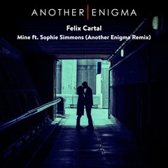 Felix Cartal - Mine ft. Sophie Simmons (Another Enigma Remix)