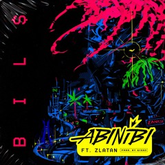 ABINIBI - BILS featuring Zlatan