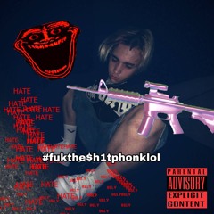 (unreleased) FUK THE $H1T PH0NK, LOL...) (L Phonk)