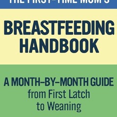 ✔read❤ The First-Time Moms Breastfeeding Handbook: A Step-by-Step Guide from First Latch to Wean