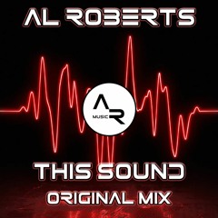Al Roberts - This Sound (Original Mix)(𝗙𝗥𝗘𝗘 𝗗𝗢𝗪𝗡𝗟𝗢𝗔𝗗)