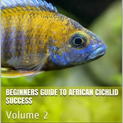 [GET] EPUB 💙 Beginners Guide to African Cichlid Success: Volume 2 by  Craig Wrightso