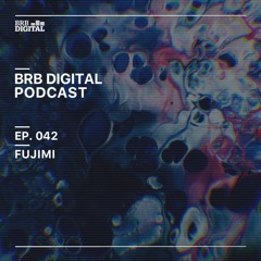 BRB Digital Podcast 042 By Fujimi