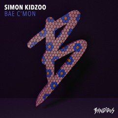 Simon Kidzoo - Bae C'mon (Original Mix)