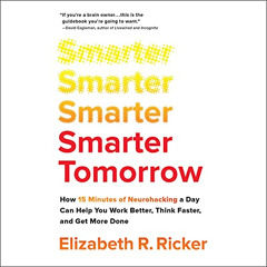 [Access] EBOOK 💚 Smarter Tomorrow: How 15 Minutes of Neurohacking a Day Can Help You