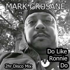 Mark Grusane - Do Like Ronnie Do (2hr Disco Mix)