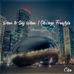 When To Say When/ Chicago Freestyle