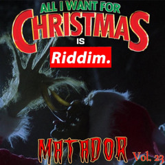 MATADOR - ALL I WANT FOR XMAS IS RIDDIM VOL. 23