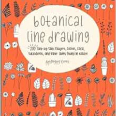 [FREE] KINDLE 📬 Botanical Line Drawing: 200 Step-By-Step Flowers, Leaves, Cacti, Suc