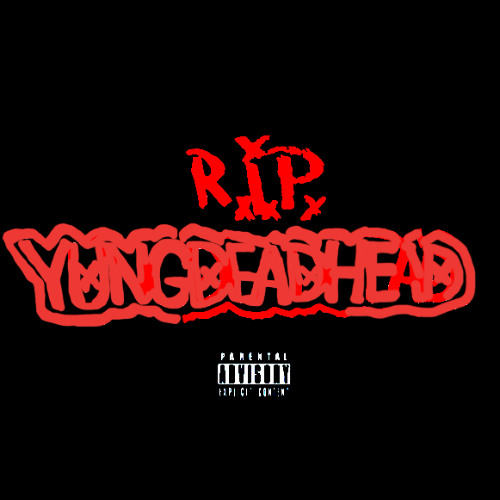 Stream YUNGDEADHEAD Listen to YUNGDEADHEAD R.I.P YUNGDEADHEAD (Full