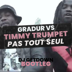 Gradur Vs Timmy Trumpet - On Est Pas Tout Seul (Dj Getdown Bootleg)