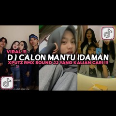 DJ AKU CALON MANTU TERBAIK MAMAMU DJ CALON MANTU IDAMAN XPUTZ RMX VIRAL TIKTOK 2025