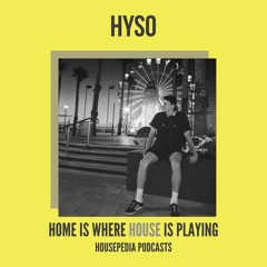 Home Is Where House Is Playing 2 [Housepedia Podcasts] I Hyso