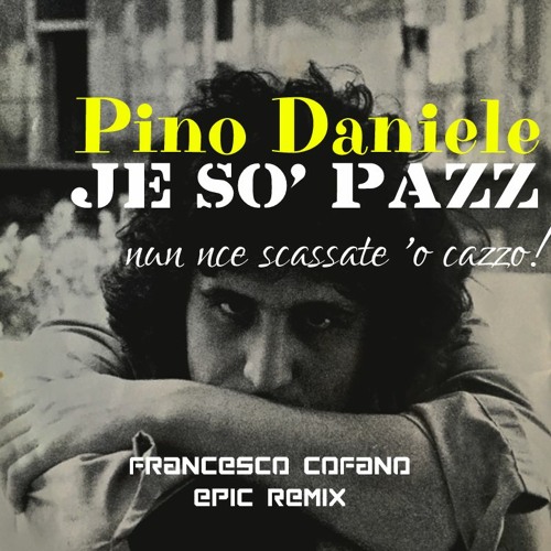 Pino Daniele - Je Sò Pazz (Francesco Cofano Epic Remix)