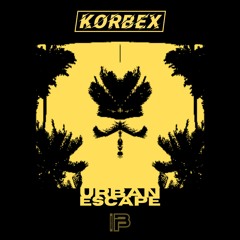 Korbex - Urban Escape | Urban Escape EP | Free Download