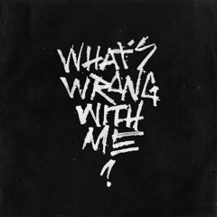 What's Wrong With Me? (ft. Jerome) [Prod. M.E]