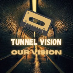 Tunnel Vision