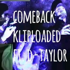 Come Back ft. D-Taylor
