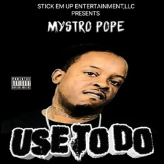 MYSTRO POPE -USE TO DO