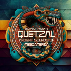 Quetzal, Ancient Sounds of Mesoamerica
