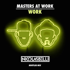 Masters At Work - Work (Nicolas Belli bootleg mix)