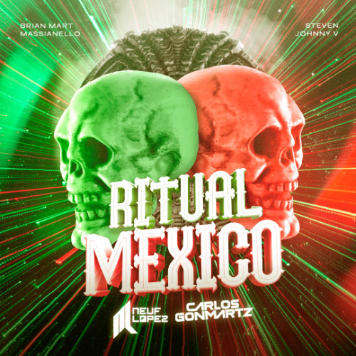 Brian Mart, Massianello, Steven & Johnny V - Ritual Mexico (Neuf Lopez & Carlos Gonmartz MIX)FREE