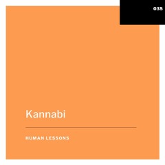 Human Lessons #035 - Kannabi