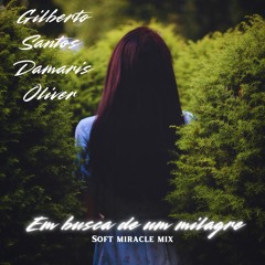 Em Busca de um Milagre Soft Miracle Mix (feat. Damaris oliver)