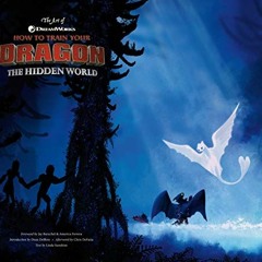 [View] EPUB KINDLE PDF EBOOK The Art of How to Train Your Dragon: The Hidden World by