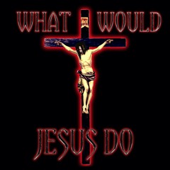 WHAT WOULD JESUS DO? ( PROD. OTNANTISOCIAL )