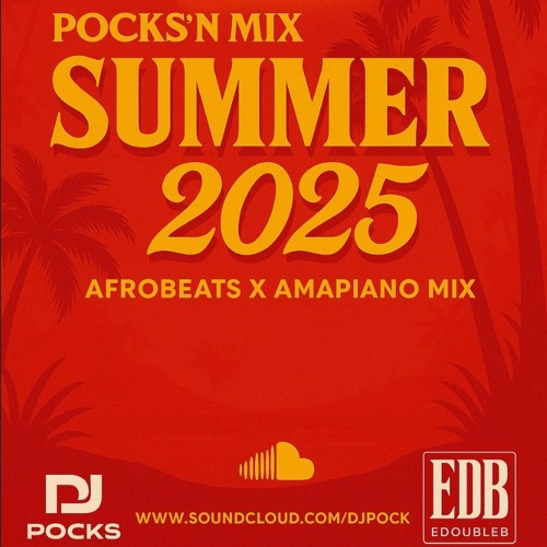 #POCKSNMIX SUMMER 2025 MIX FT. E DOUBLE B ★ || AFROBEATS & AMAPIANO ||