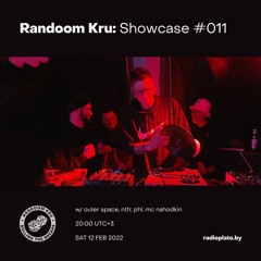 Showcase #011 w/ Outer Space, PHL, ntfr