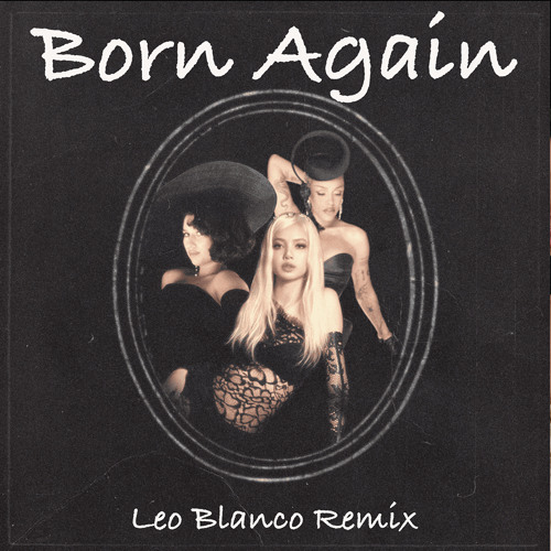 Lisa - Born Again feat. Doja Cat & RAYE - (Leo Blanco Remix) FULL FREE DOWNLOAD ON LINK