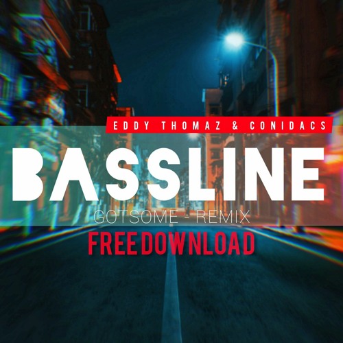 Eddy Thomaz & Conidacs - 'BASSLINE' GotSome (Remix)